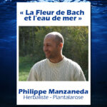 Conférences - « La Fleur de Bach et l’eau de mer » Philippe Manzaneda - Herbaliste - Plantalarose