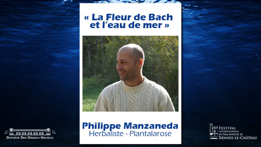 Conférences - « La Fleur de Bach et l’eau de mer » Philippe Manzaneda - Herbaliste - Plantalarose